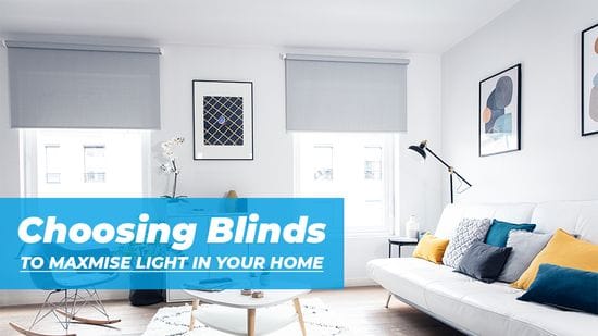 Choosing Blinds to Maximise Light in Your Home